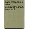 Nationalconomie Oder Volkswirthschaft, Volume 2 door Adolph Friedrich Riedel