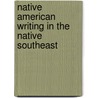 Native American Writing In The Native Southeast door James W. Parins