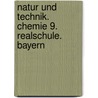 Natur und Technik. Chemie 9. Realschule. Bayern door Onbekend