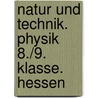 Natur und Technik. Physik  8./9. Klasse. Hessen door Onbekend