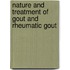 Nature and Treatment of Gout and Rheumatic Gout