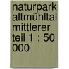Naturpark Altmühltal mittlerer Teil 1 : 50 000 door Onbekend