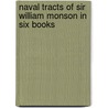 Naval Tracts of Sir William Monson in Six Books door William Monson