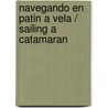 Navegando en patin a vela / Sailing a Catamaran door Ricard Pedreira Font