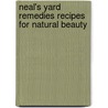 Neal's Yard Remedies Recipes For Natural Beauty by Romy Fraser