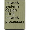 Network Systems Design Using Network Processors door Gregory P. Comer