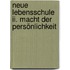 Neue Lebensschule Ii. Macht Der Persönlichkeit