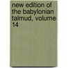 New Edition Of The Babylonian Talmud, Volume 14 door Michael Levi Rodkinson