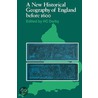 New Historical Geography Of England Before 1600 door H.C. Darby