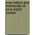 New Letters And Memorials Of Jane Welsh Carlyle