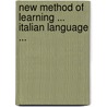 New Method Of Learning ... Italian Language ... door Heinrich Gottfried Ollendorff