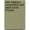 New Religious Movements and Rapid Social Change by James A. Beckford