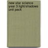 New Star Science Year 3 Light/Shadows Unit Pack door Rosemary Feasey