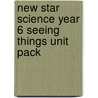 New Star Science Year 6 Seeing Things Unit Pack door Rosemary Feasey