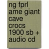 Ng Fprl Ame Giant Cave Crocs 1900 Sb + Audio Cd by Waring