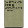No Stress Tech Guide to Openoffice.Org 3 Writer door Indera Murphy