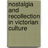 Nostalgia And Recollection In Victorian Culture