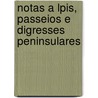 Notas a Lpis, Passeios E Digresses Peninsulares door David Correia Sanches De Frias