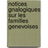 Notices Gnalogiques Sur Les Familles Genevoises