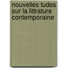 Nouvelles Tudes Sur La Littrature Contemporaine by Edmond Henri Adolphe Scherer