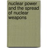 Nuclear Power and the Spread of Nuclear Weapons door Paul Paper Leventhal