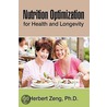 Nutrition Optimization For Health And Longevity door Zeng Herbert