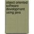 Object Oriented Software Development Using Java