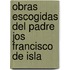 Obras Escogidas del Padre Jos Francisco de Isla