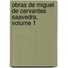 Obras de Miguel de Cervantes Saavedra, Volume 1 door Miguel Cervantes Saavedra