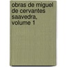 Obras de Miguel de Cervantes Saavedra, Volume 1 by Mara Zayas y. De Sotomayor