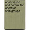 Observation And Control For Operator Semigroups door Marius Tucsnak