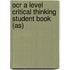 Ocr A Level Critical Thinking Student Book (As)