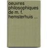 Oeuvres Philosophiques de M. F. Hemsterhuis ... door Johann Gottfried Herder