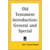 Old Testament Introduction: General And Special by John Howard Raven