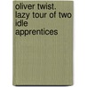 Oliver Twist. Lazy Tour Of Two Idle Apprentices door 'Charles Dickens'