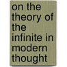 On The Theory Of The Infinite In Modern Thought door Eleanor Frances Jourdain