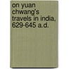On Yuan Chwang's Travels In India, 629-645 A.D. door Vincent Arthur Smith