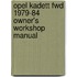 Opel Kadett Fwd 1979-84 Owner's Workshop Manual