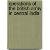 Operations Of The British Army In Central India door Thomas Lowe