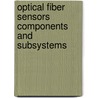 Optical Fiber Sensors Components and Subsystems by Unknown