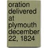 Oration Delivered at Plymouth December 22, 1824