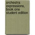 Orchestra Expressions, Book One Student Edition