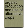 Organic Production and Use of Alternative Crops door Bavec Martina