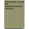 Organische Chemie Ein Weiterfuehrendes Lehrbuch door Francis A. Carey