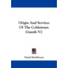 Origin and Services of the Coldstream Guards V2 by Daniel MacKinnon