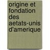 Origine Et Fondation Des Aetats-Unis D'Amerique door Paul Lorain