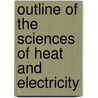 Outline of the Sciences of Heat and Electricity door Thomas Thomson