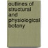 Outlines of Structural and Physiological Botany