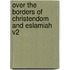 Over the Borders of Christendom and Eslamiah V2