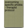 Overcoming Specific Phobia - Therapist Protocol by Matthew McKay